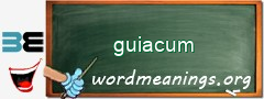 WordMeaning blackboard for guiacum